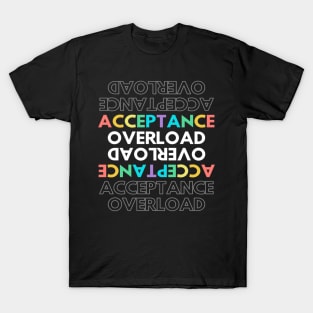 Acceptance Overload T-Shirt